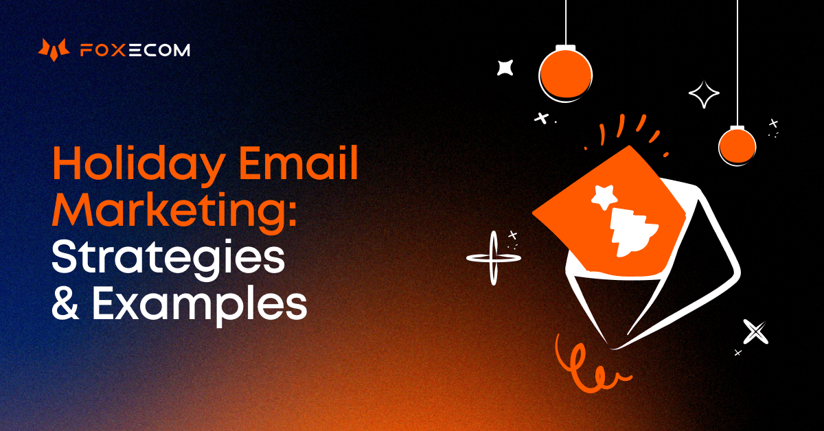 20+ Best Holiday Email Marketing Strategies & Examples