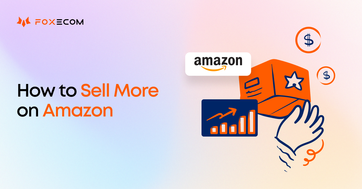 How to Sell More on Amazon in 2025: Expert Tips for Success