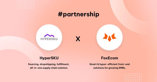 FoxEcom x HyperSKU: The All-In-One Supply Chain Solution for a Streamlined Dropshipping Biz