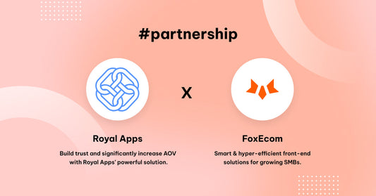 FoxEcom x Royal Apps: Boost Sale And Build Trust For Your Shopify Store With Royal Apps’s Solutions