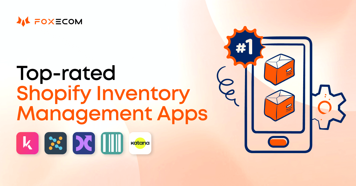 Top 5 Shopify Inventory Management Apps (2025’s Expert Picks) – FoxEcom