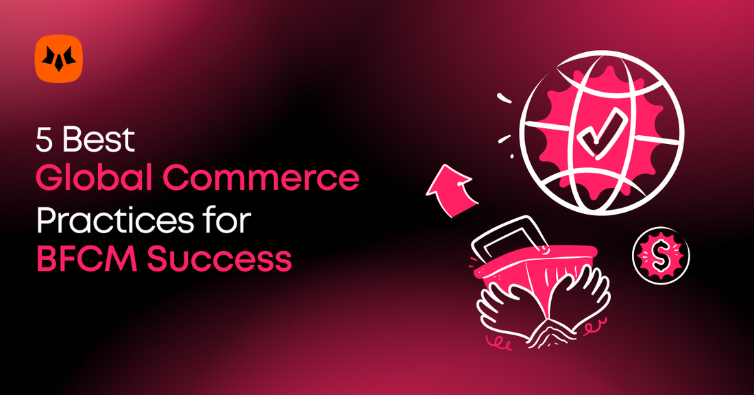 5 Best Global Commerce Practices for BFCM Success