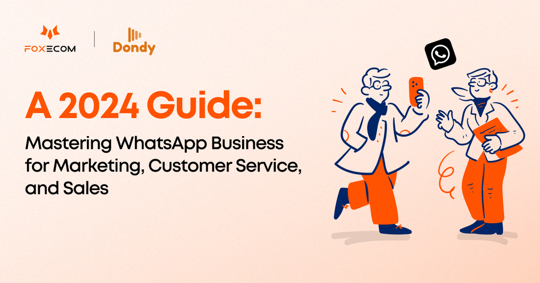 Mastering WhatsApp Business for Marketing, Customer Service & Sales: A 2024 Guide