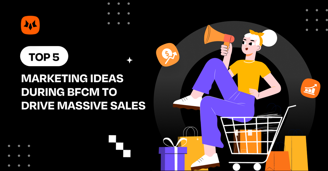 Top 5 BFCM Marketing Ideas to Drive Sales During the Holiday Season