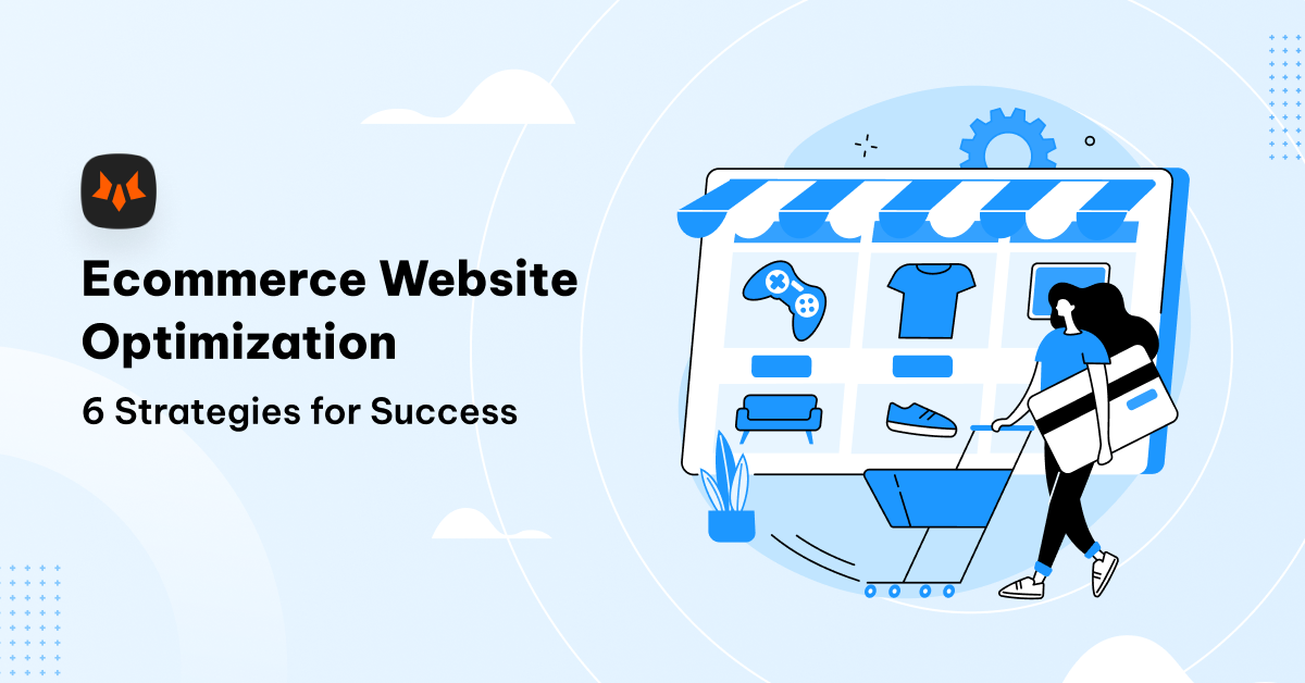 6 strategies for ecommerce website optimization