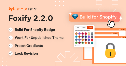 Foxify September ‘23 Updates: Achieve Built For Shopify Standards to Leverage Your Design And Experience With Enhanced UI