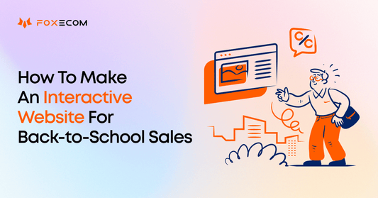 How To Make An Interactive Website For Back-to-School Sales