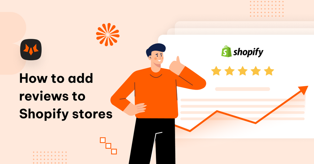 How to add reviews to Shopify stores: Detailed Guidance & Useful Apps