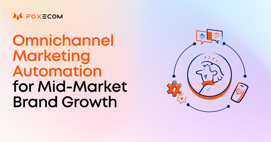 How Omnichannel Marketing Automation Helps Mid-Market Brands Scale
