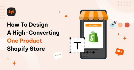 How To Design A High-Converting One Product Shopify Store: Expert Tips and Examples