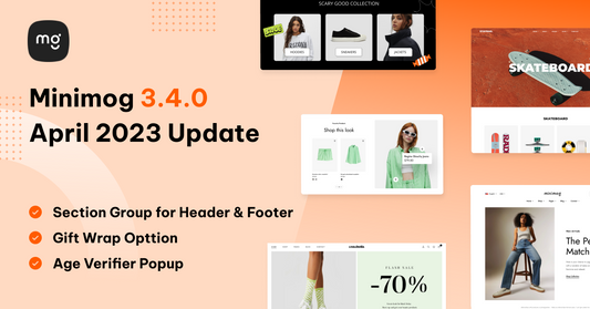 Minimog April ‘23 Update - Faster Set-up with Header and Footer Section Group, Gift Wrap Option, and Age Verifier Pop-up