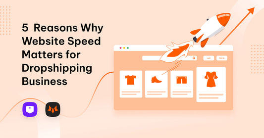 5 Reasons Why Website Speed Matters for Your Dropshipping Business