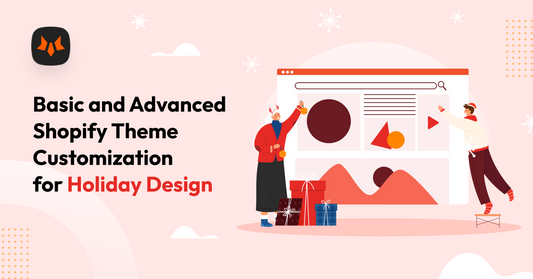 How To Customize Shopify Website for Holiday Season: Basic And Advanced Theme Customization