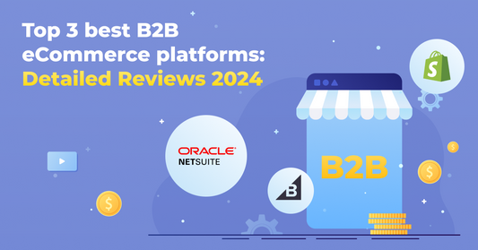Top 3 Best B2B eCommerce Platforms (2024): In-depth Review