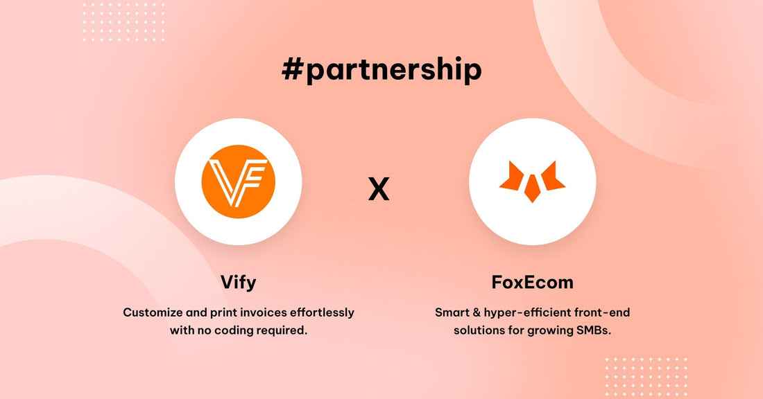 FoxEcom x Vify: Empower Your E-Commerce with Seamless Digital Invoicing Solutions