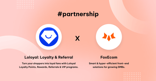 FoxEcom x Loloyal: Boost Customers Retention Rates & Increase Sales with the Powerful Loyalty & Rewards Systems