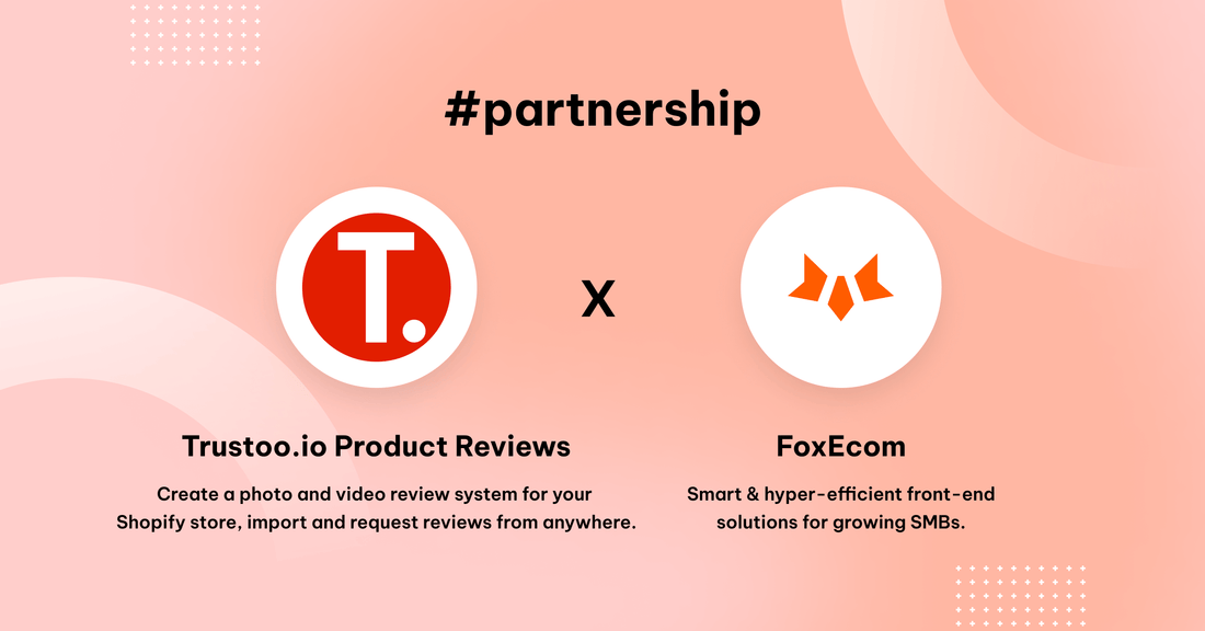 FoxEcom x Trustoo: Turn Happy Customers Into Brand Advocates