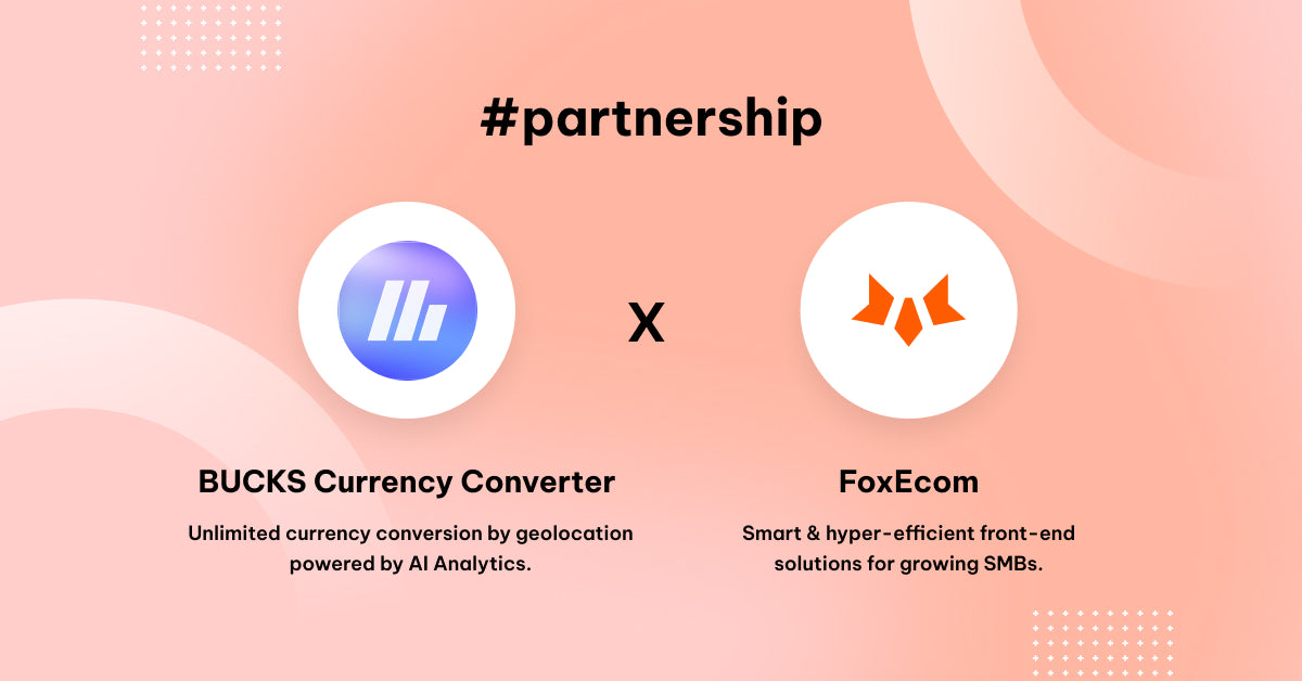 FoxEcom x BUCKS: Powering Global Selling with Smart Currency Conversion