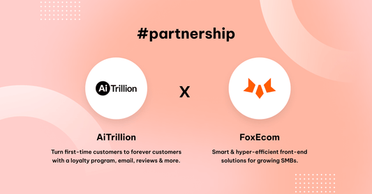 FoxEcom x AiTrillion: Grow Your Customer Engagement, Lifetime Value, & Sales Faster