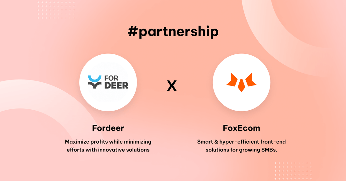 FoxEcom x Fordeer: Streamline Invoicing Process, Drive Sales and Boost Conversion with Easy-to-use Apps