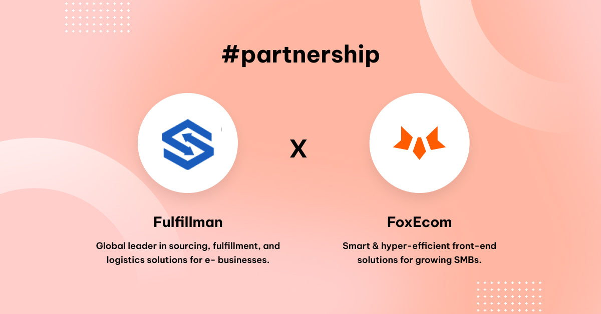 FoxEcom X Fulfillman: Scale Faster with Seamless Fulfillment & Reliable Global Shipping