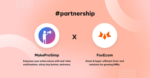 FoxEcom x MakeProSimp:  Leveraging Your Shopify Stores With High-Powered Apps