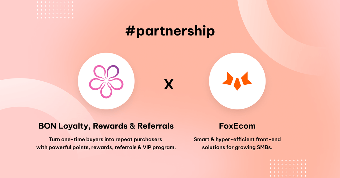 FoxEcom x BON Loyalty, Rewards & Referrals: Turn One-time Buyers into Repeat Purchasers with Powerful Points, Rewards, Referrals and VIP Program