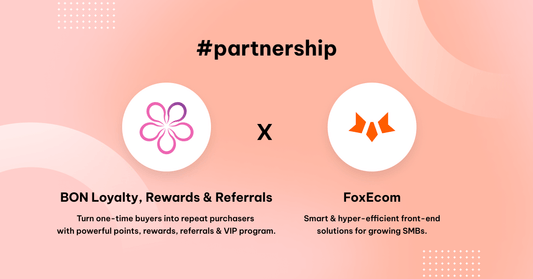 FoxEcom x BON Loyalty, Rewards & Referrals: Turn One-time Buyers into Repeat Purchasers with Powerful Points, Rewards, Referrals and VIP Program