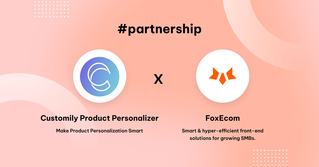 FoxEcom x Customily: Transform Products into Personalized Masterpieces