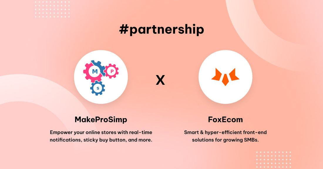 FoxEcom x MakeProSimp:  Leveraging Your Shopify Stores With High-Powered Apps