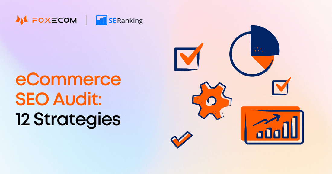 Best eCommerce SEO Audit Checklist: 12 Important Factors