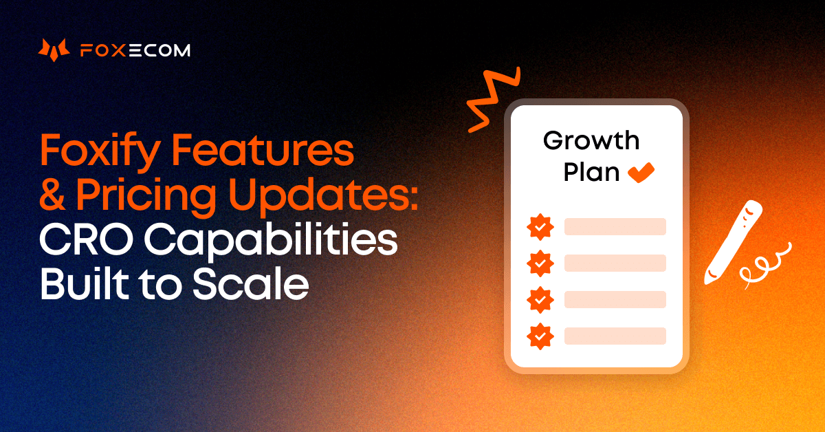 Foxify Feature & Pricing Updates: CRO Capabilities Built to Scale – FoxEcom