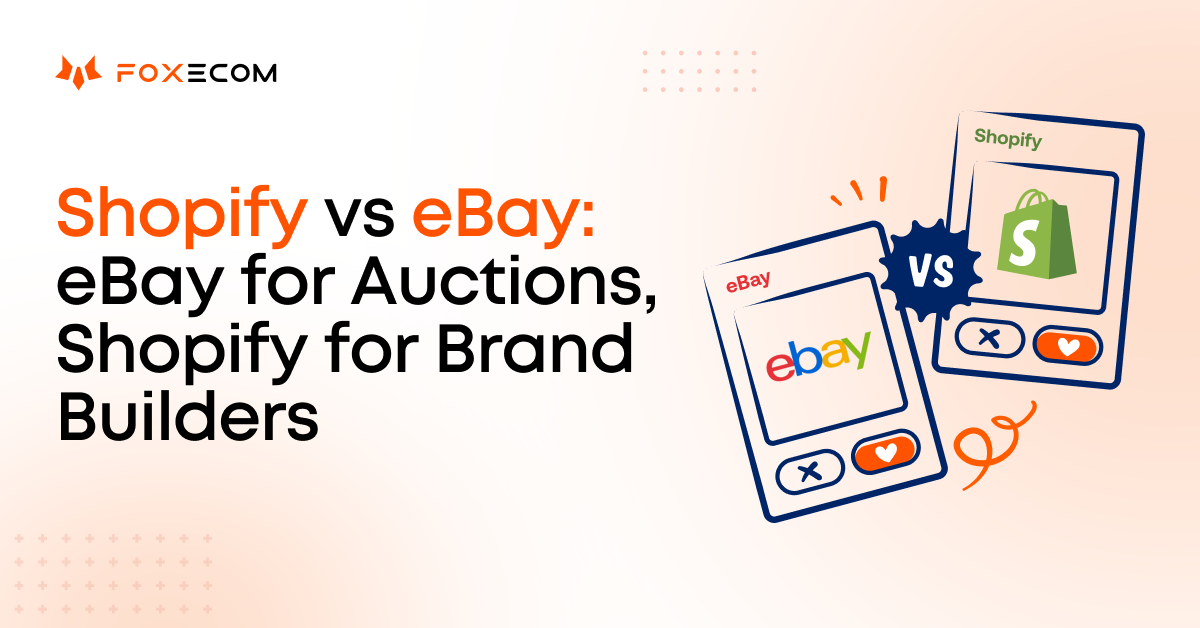 Shopify vs eBay: eBay for Auctions, Shopify for Brand Builders