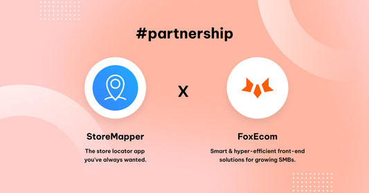 FoxEcom x Storemapper: Make It Easier for Your Customers to Find You!