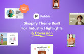 Pebble Shopify Theme: Built on Industry Focus, Optimized for CRO
